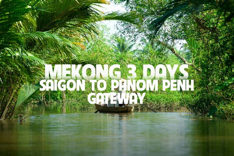 Ho Chi Minh: 3-Day Mekong Delta & Optional Exit to PhnomPenh - Key Things I’d Highlight Before You Go